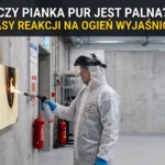 Klasy reakcji na ogień pianki PUR — badanie palności izolacji